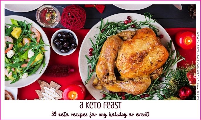 feature: a keto feast (39 keto recipes for any holiday or event)