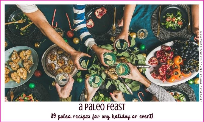 feature: a paleo feast (39 paleo recipes for any holiday or event)