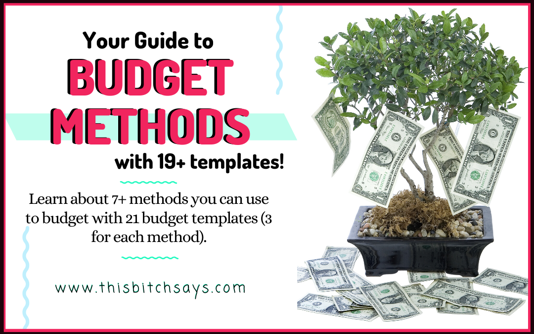 7 Budget Methods plus 21 Templates [3 each]