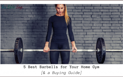 5 Best Barbells for Your Home Gym [& a Buying Guide]