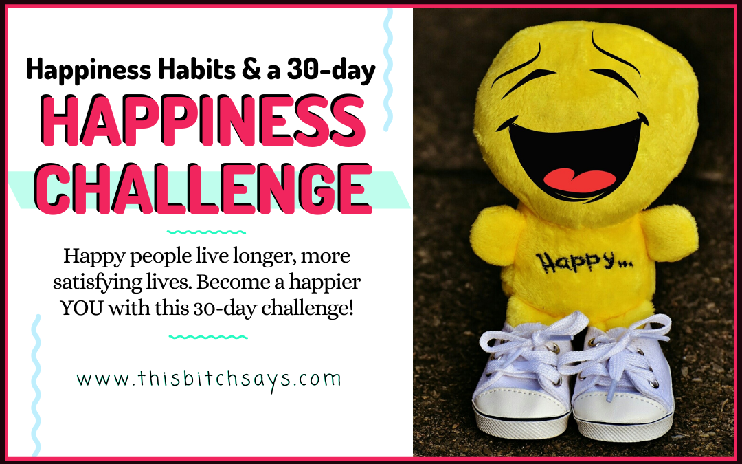 How to Be Happy: 8 Simple Things To Do! [Plus a 30-Day Challenge]